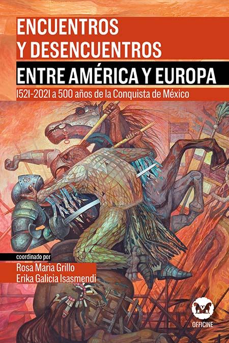 Encuentros y desencuentros entre América y Europa a 500 años de la Conquista de México